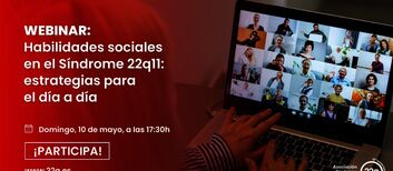 La Asociacin Espaola Sndrome 22q11 celebra su tercer webinar del ao centrado en Habilidades Sociales